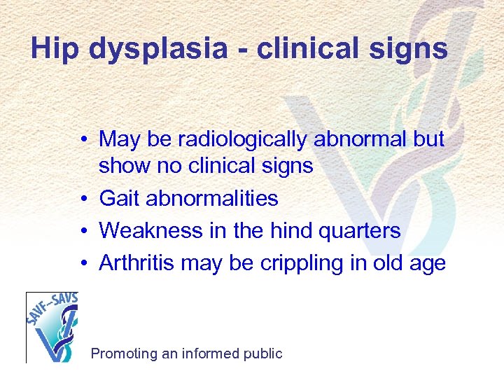 Hip dysplasia - clinical signs • May be radiologically abnormal but show no clinical