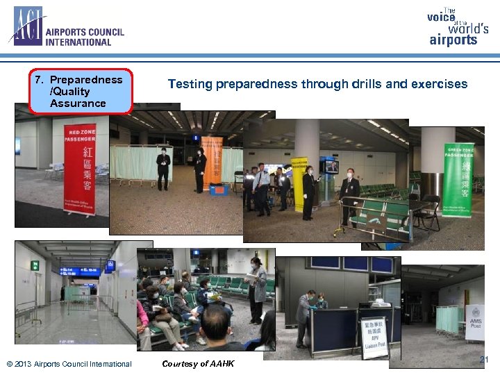 7. Preparedness /Quality Assurance © 2013 Airports Council International Testing preparedness through drills and