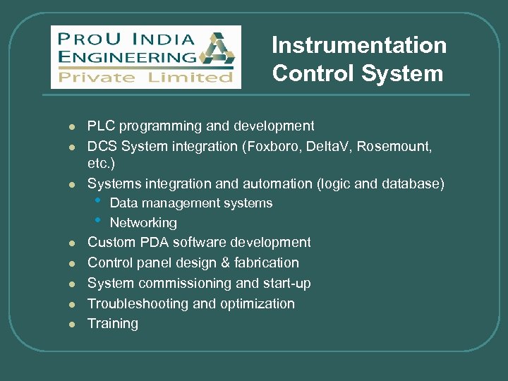 Instrumentation Control System l l l l PLC programming and development DCS System integration