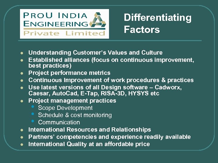 Differentiating Factors l l l l l Understanding Customer’s Values and Culture Established alliances