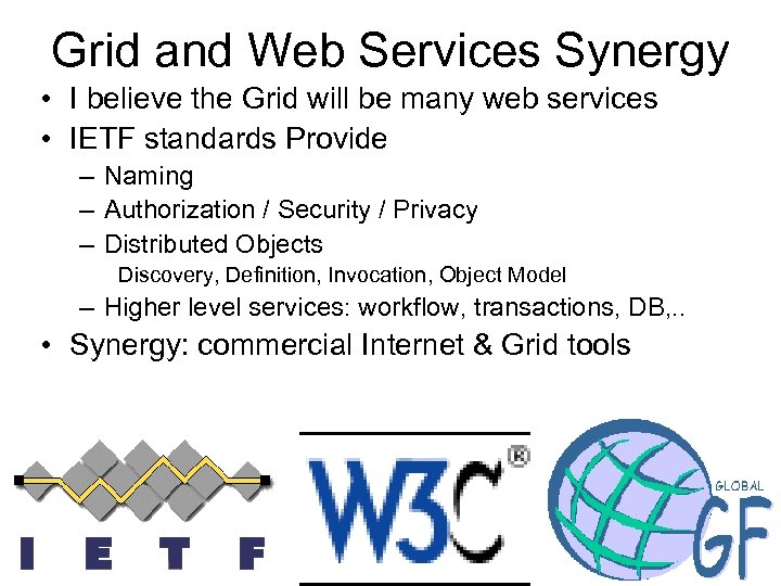 Grid and Web Services Synergy • I believe the Grid will be many web