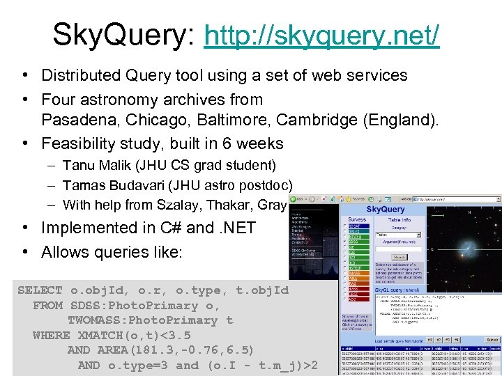 Sky. Query: http: //skyquery. net/ • Distributed Query tool using a set of web