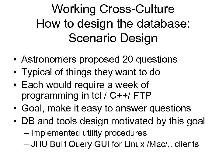 Working Cross-Culture How to design the database: Scenario Design • Astronomers proposed 20 questions
