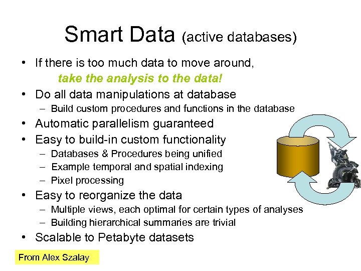 Smart Data (active databases) • If there is too much data to move around,