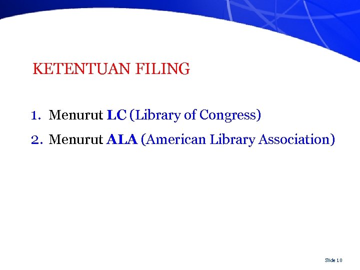 KETENTUAN FILING 1. Menurut LC (Library of Congress) 2. Menurut ALA (American Library Association)