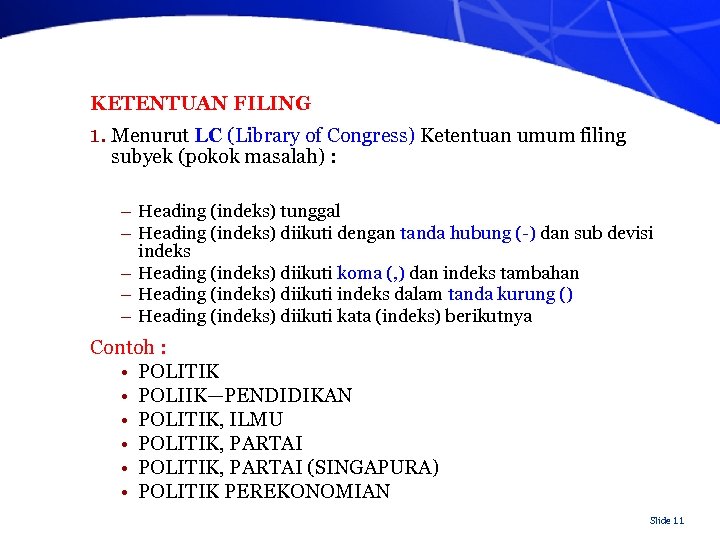 KETENTUAN FILING 1. Menurut LC (Library of Congress) Ketentuan umum filing subyek (pokok masalah)