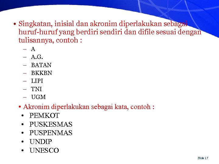  • Singkatan, inisial dan akronim diperlakukan sebagai huruf-huruf yang berdiri sendiri dan difile