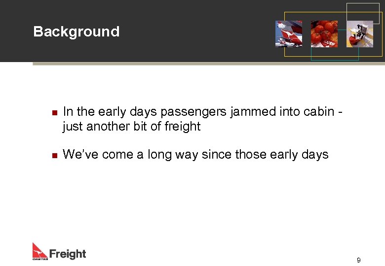 Background n In the early days passengers jammed into cabin just another bit of