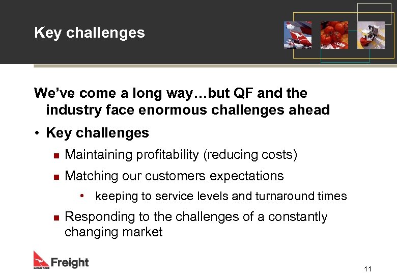 Key challenges We’ve come a long way…but QF and the industry face enormous challenges