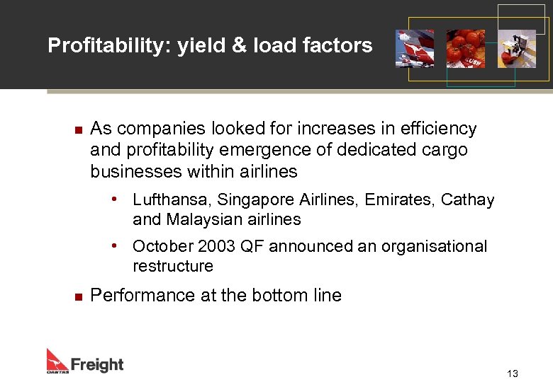Profitability: yield & load factors n As companies looked for increases in efficiency and