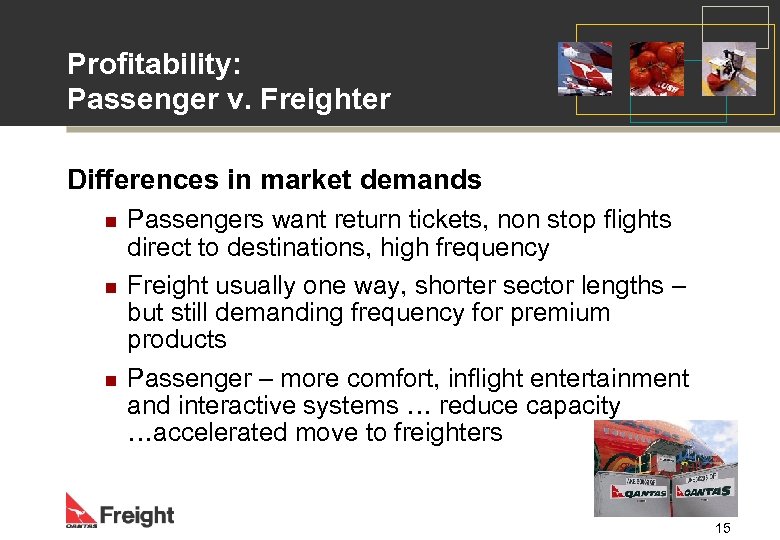 Profitability: Passenger v. Freighter Differences in market demands n n n Passengers want return