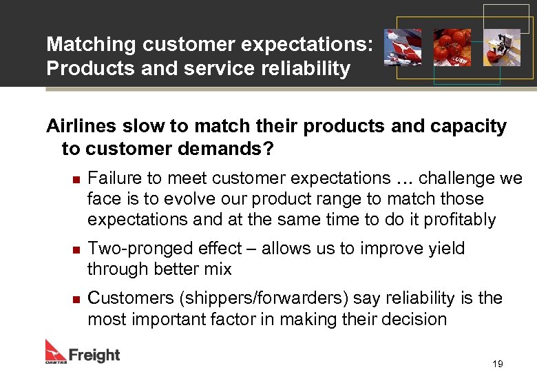Matching customer expectations: Products and service reliability Airlines slow to match their products and