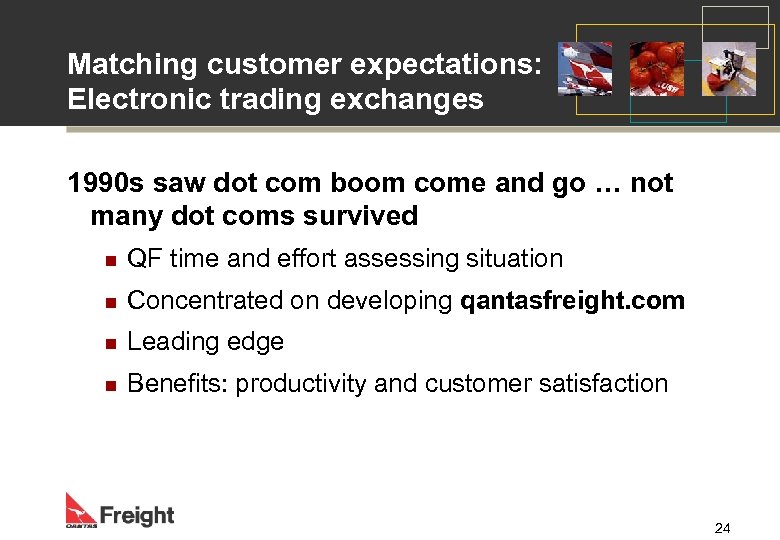 Matching customer expectations: Electronic trading exchanges 1990 s saw dot com boom come and