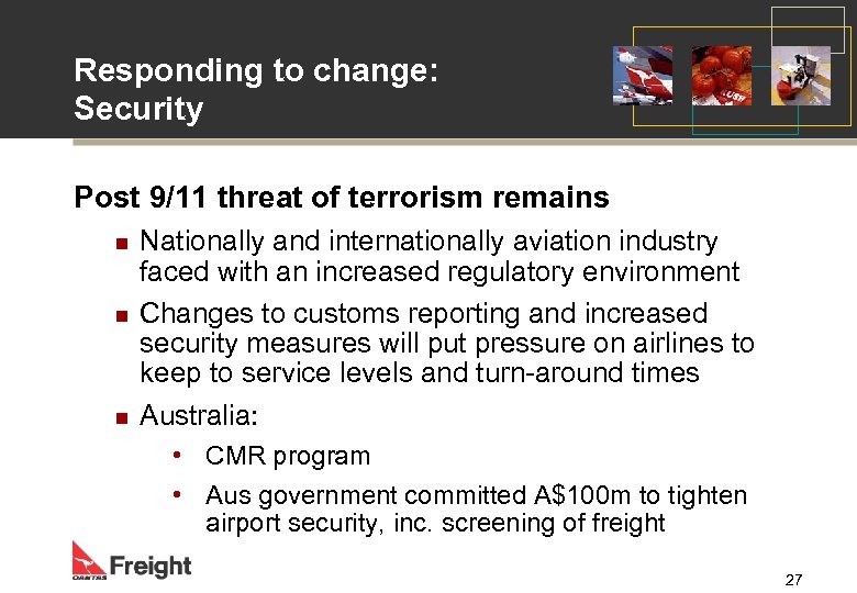 Responding to change: Security Post 9/11 threat of terrorism remains n n n Nationally