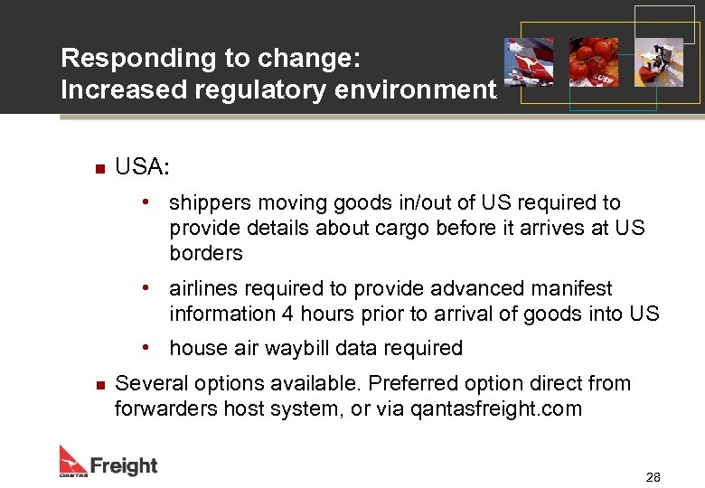 Responding to change: Increased regulatory environment n USA: • shippers moving goods in/out of