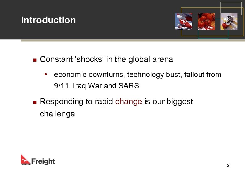 Introduction n Constant ‘shocks’ in the global arena • economic downturns, technology bust, fallout