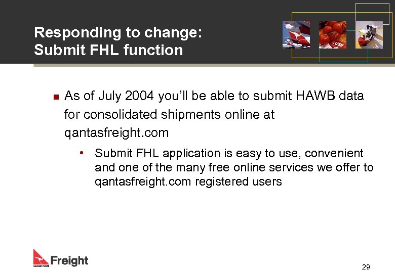 Responding to change: Submit FHL function n As of July 2004 you’ll be able