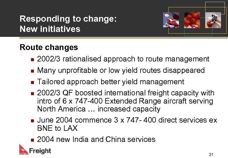 Responding to change: New initiatives Route changes n n n 2002/3 rationalised approach to
