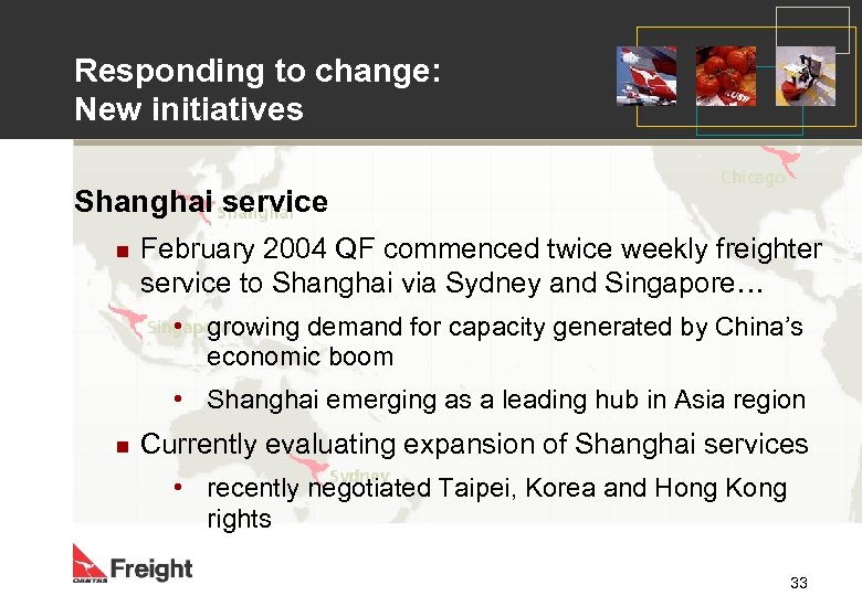 Responding to change: New initiatives Shanghai service n February 2004 QF commenced twice weekly