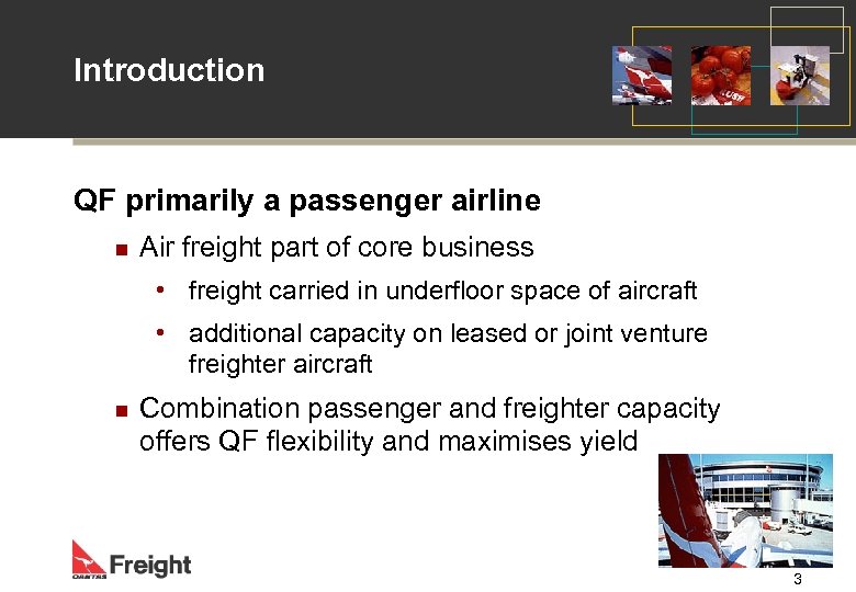 Introduction QF primarily a passenger airline n Air freight part of core business •