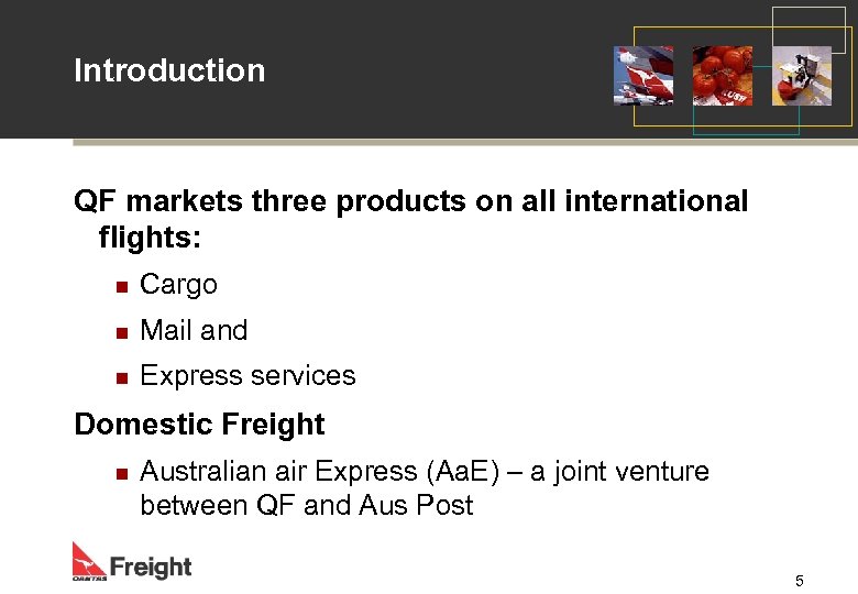 Introduction QF markets three products on all international flights: n Cargo n Mail and