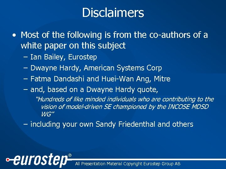 Disclaimers • Most of the following is from the co-authors of a white paper