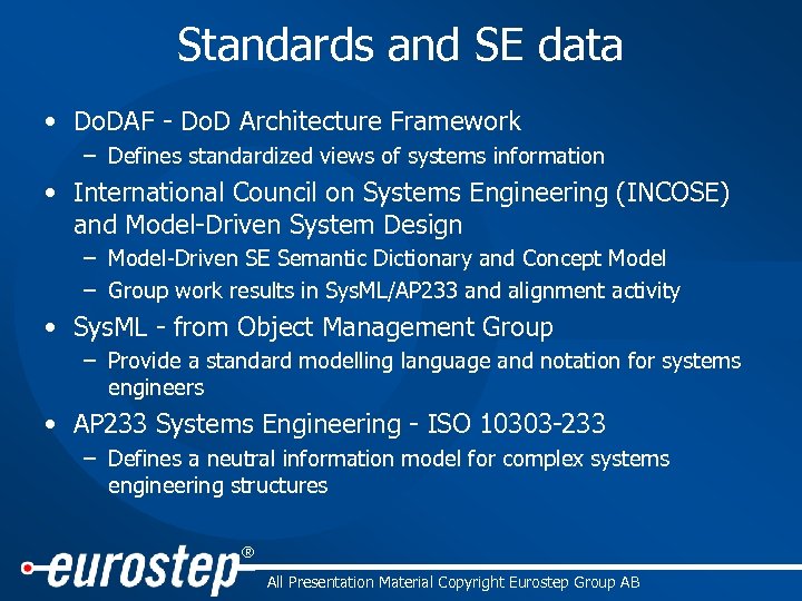 Standards and SE data • Do. DAF - Do. D Architecture Framework – Defines