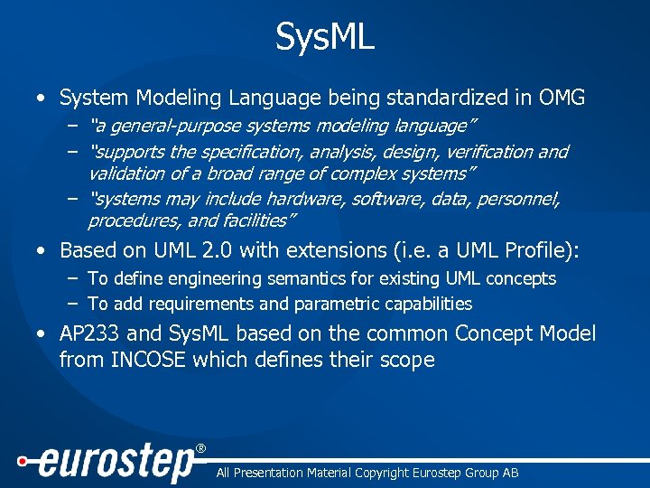 Sys. ML • System Modeling Language being standardized in OMG – “a general-purpose systems