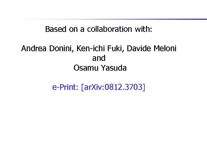 Based on a collaboration with: Andrea Donini, Ken-ichi Fuki, Davide Meloni and Osamu Yasuda