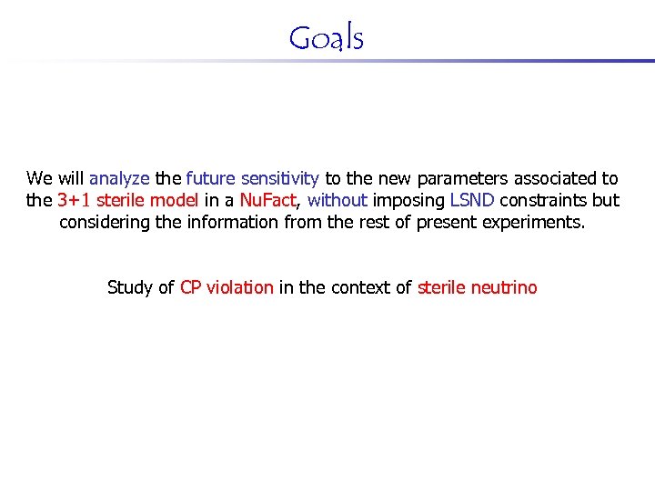 Goals We will analyze the future sensitivity to the new parameters associated to the