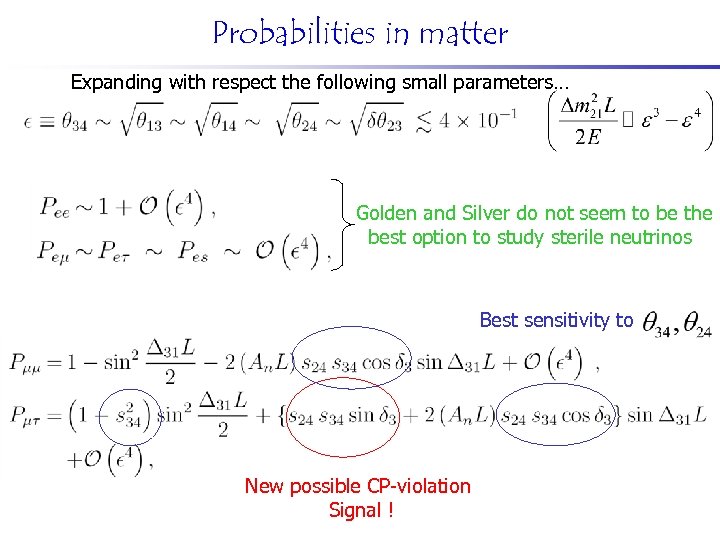 Probabilities in matter Expanding with respect the following small parameters… Golden and Silver do