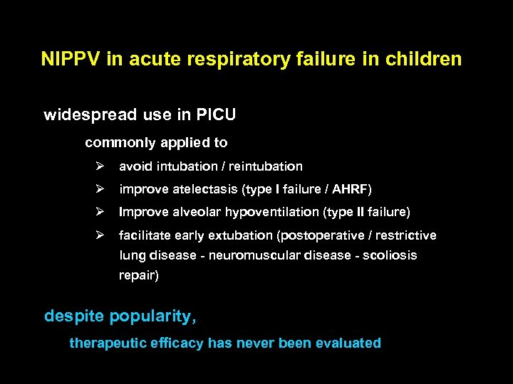 NIPPV in acute respiratory failure in children widespread use in PICU • commonly applied