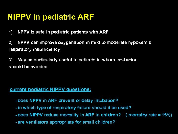 NIPPV in pediatric ARF 1) NPPV is safe in pediatric patients with ARF 2)