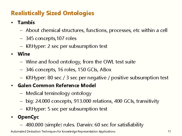 Realistically Sized Ontologies • Tambis – About chemical structures, functions, processes, etc within a