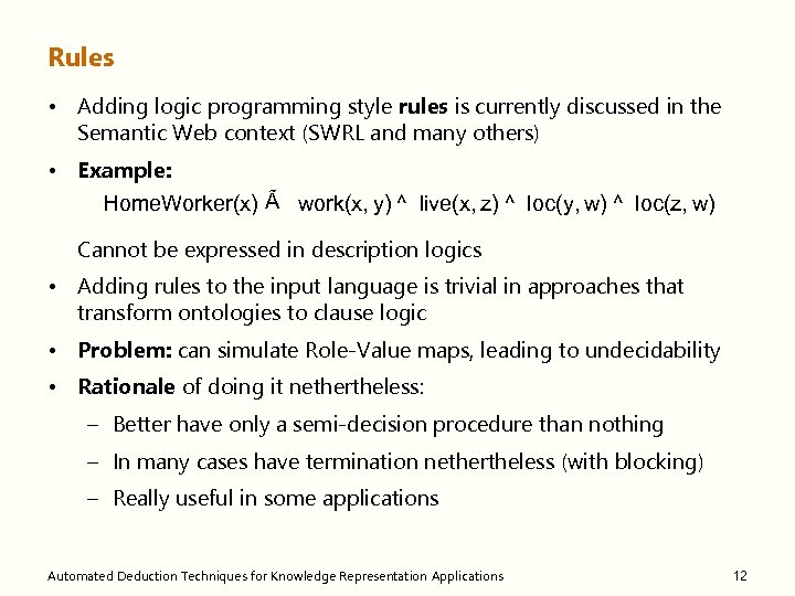 Rules • Adding logic programming style rules is currently discussed in the Semantic Web