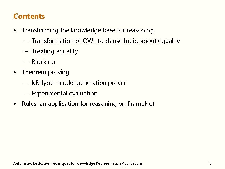 Contents • Transforming the knowledge base for reasoning – Transformation of OWL to clause