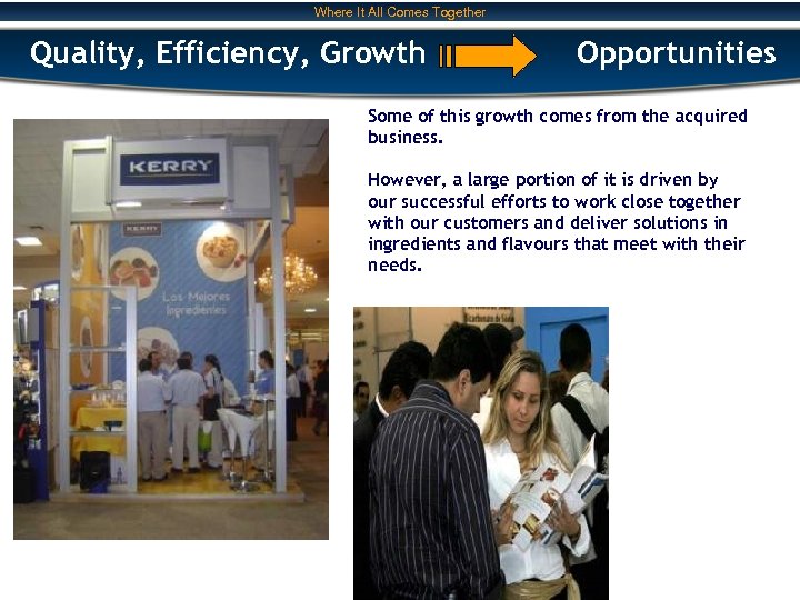 Where It All Comes Together Quality, Efficiency, Growth Opportunities Some of this growth comes