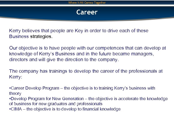 Where It All Comes Together Career Kerry believes that people are Key in order
