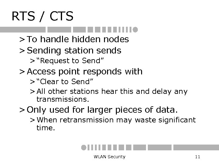 RTS / CTS > To handle hidden nodes > Sending station sends > “Request