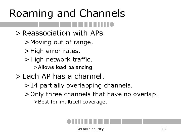 Roaming and Channels > Reassociation with APs > Moving out of range. > High