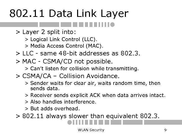 802. 11 Data Link Layer > Layer 2 split into: > Logical Link Control