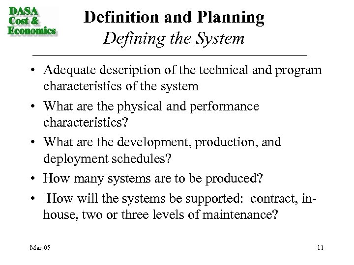 Definition and Planning Defining the System • Adequate description of the technical and program