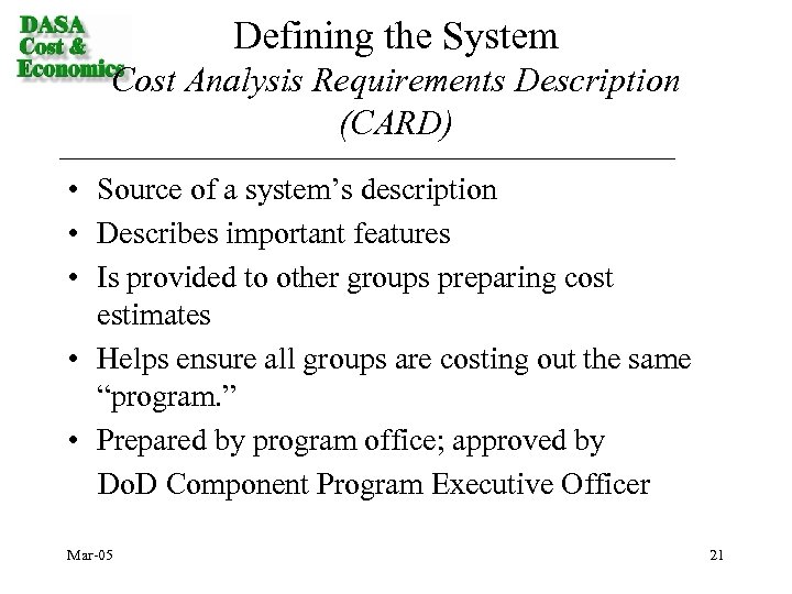 Defining the System Cost Analysis Requirements Description (CARD) • Source of a system’s description