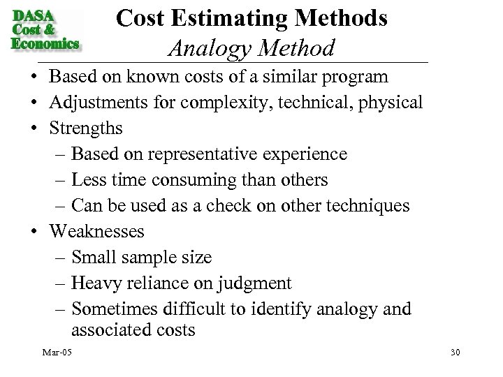 Cost Estimating Methods Analogy Method • Based on known costs of a similar program