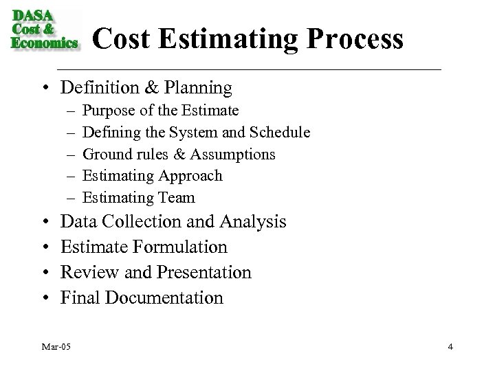 Cost Estimating Process • Definition & Planning – – – • • Purpose of