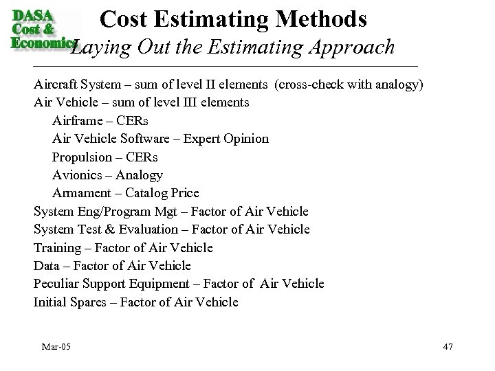 Cost Estimating Methods Laying Out the Estimating Approach Aircraft System – sum of level