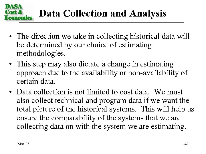 Data Collection and Analysis • The direction we take in collecting historical data will