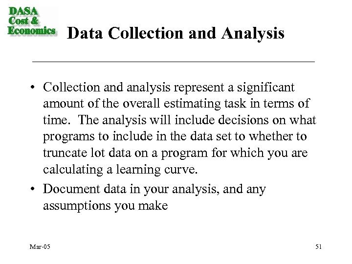 Data Collection and Analysis • Collection and analysis represent a significant amount of the