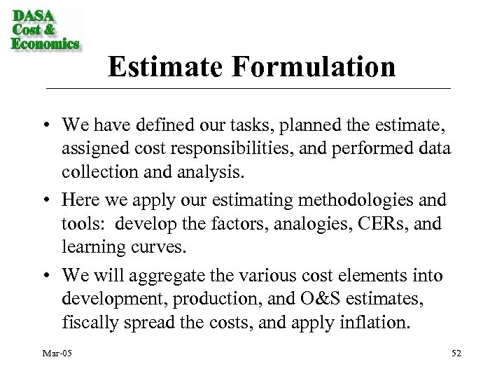 Estimate Formulation • We have defined our tasks, planned the estimate, assigned cost responsibilities,