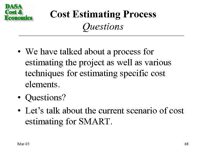 Cost Estimating Process Questions • We have talked about a process for estimating the